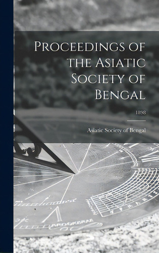 Proceedings Of The Asiatic Society Of Bengal; 1898, De Asiatic Society Of Bengal., Vol. 1. Editorial Legare Street Pr, Tapa Dura En Inglés, 1898