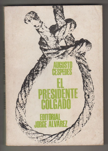 1966 Bolivia Augusto Cespedes El Presidente Colgado 1a Edic