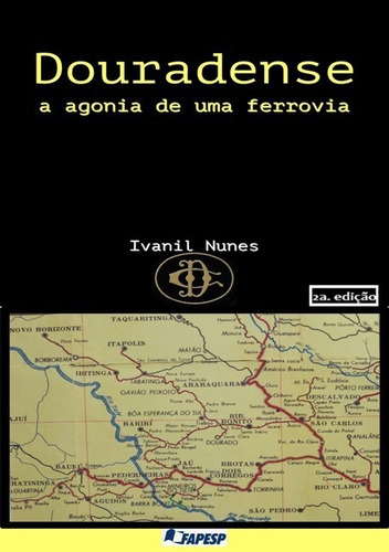 Douradense: A Agonia De Uma Ferrovia, De Ivanil Nunes. Série Não Aplicável, Vol. 1. Editora Clube De Autores, Capa Mole, Edição 2 Em Português, 2021