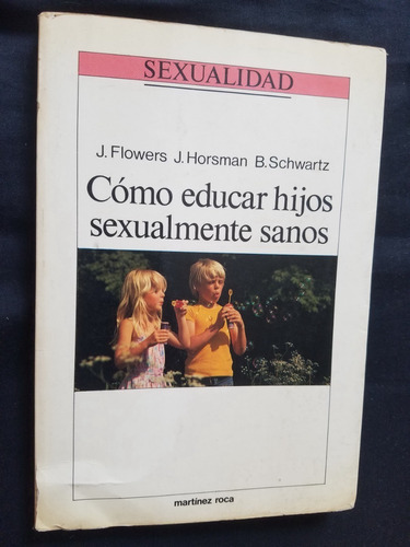 Como Educar Hijos Sexualmente Sanos Flowers Horsman Schwartz