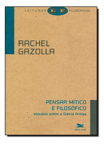 Pensar Mítico E Filosófico - Estudos Sobre A Grécia Antiga, De Rachel Gazolla. Editora Edições Loyola Em Português