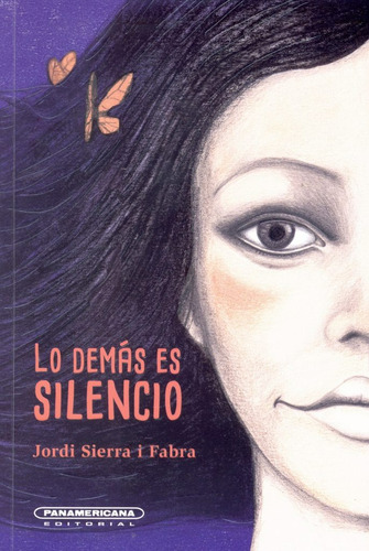 Lo Demas Es Silencio Edit. Panamericana - Jordi Sierra 