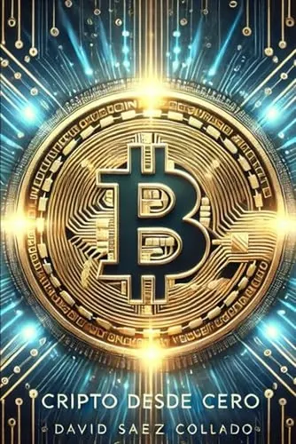 Cripto Desde Cero: La Guia Definitiva Para Comprar Bitcoin Y