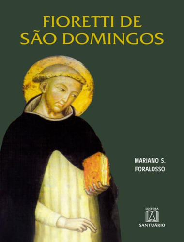 Fioretti De Sao Domingos: Fioretti De Sao Domingos, De Foralosso, Mariano S. Editora Santuario, Capa Mole, Edição 1 Em Português, 2023