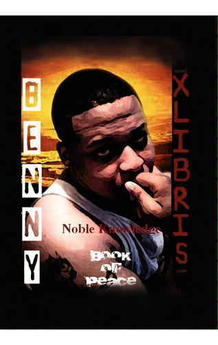 Noble Knowledge, De Benny L Iii Randall. Editorial Xlibris Corporation, Tapa Dura En Inglés