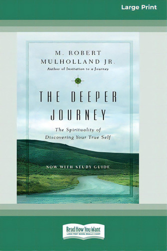 The Deeper Journey: The Spirituality Of Discovering Your True Self [standard Large Print 16 Pt Ed..., De Mulholland, M. Robert. Editorial Readhowyouwant, Tapa Blanda En Inglés