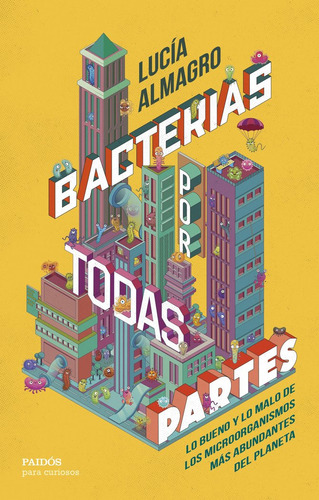 Libro Bacterias Por Todas Partes - Lucia Almagro