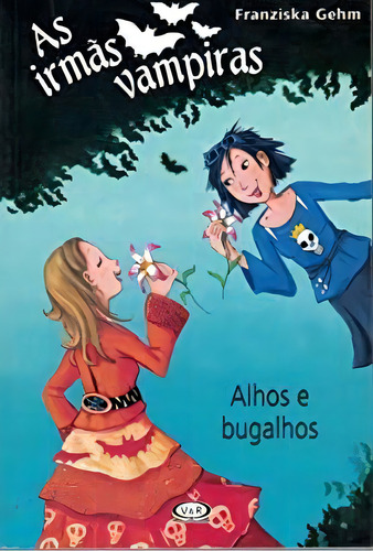 Irmãs Vampiras - Alhos E Bugalhos, De Franziska Gehm. Editora Vergara & Riba Em Português