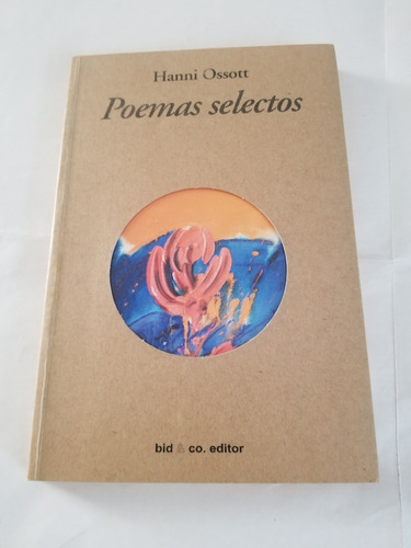 Hanni Ossott. Poemas Selectos Bid & Co., 2004. 