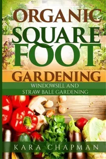 Organic Square Foot Gardening, De Kara Chapman. Editorial Createspace Independent Publishing Platform, Tapa Blanda En Inglés