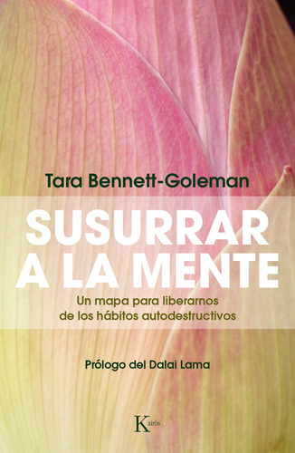 Susurrar a la mente: Un mapa para liberarnos de los hábitos autodestructivos, de Bennett-Goleman, Tara. Editorial Kairos, tapa blanda en español, 2015