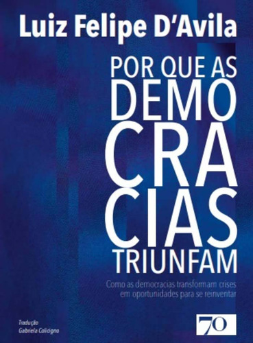 Libro Por Que As Democracias Triunfam De Davila Luiz Felipe