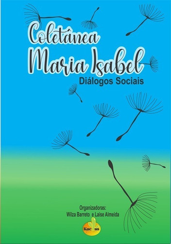 Coletânea Maria Isabel: Diálogos Sociais Em Poesia, De Laise Souza Almeida E Wilza Barreto. Série Não Aplicável, Vol. 1. Editora Clube De Autores, Capa Mole, Edição 1 Em Português, 2020