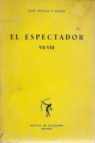El Espectador V I I   -   V I I I  /  José Ortega Y Gasset
