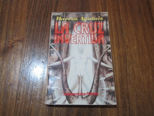 La Cruz Invertida - Marcos Aguinis - Ed: Sudamericana