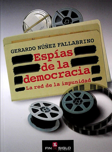 Libro: Espías De La Democracia / Gerardo Núñez Fallabrino