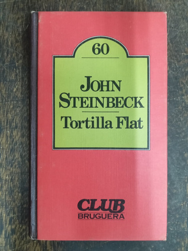 Tortilla Flat * John Steinbeck * Bruguera *