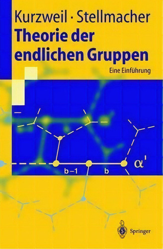 Theorie Der Endlichen Gruppen : Eine Einfuhrung: Eine Einführung, De Hans Kurzweil., Vol. 1. Editorial Springer-verlag Berlin And Heidelberg Gmbh & Co. Kg, Tapa Dura En Alemán