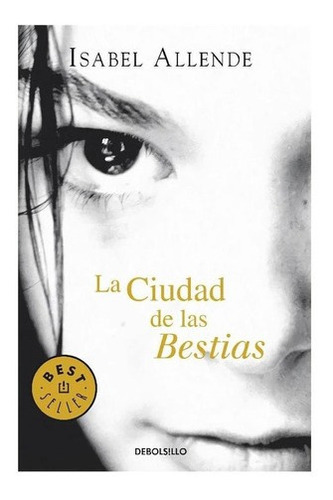 Libro: La Ciudad De Las Bestias. Allende, Isabel. Debolsillo