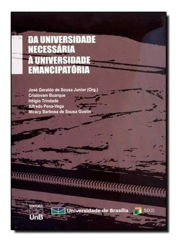 Da Universidade Necessaria A Universidade Emancipatoria, De Souza Junior. Editora Unb, Capa Mole Em Português, 2012