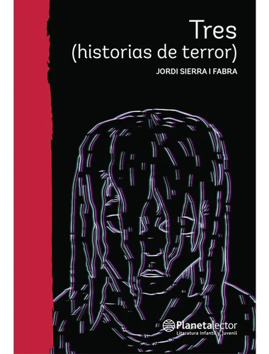 Tres (historias De Terror) / Jordi Sierra I Fabra