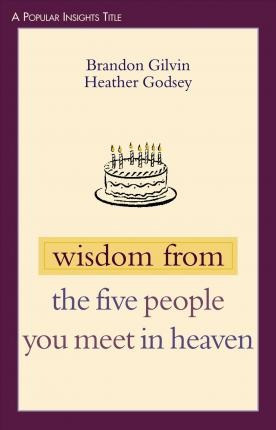 Wisdom From The Five People You Meet In Heaven - Brandon ...