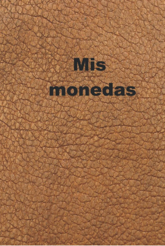 Libro Mis Monedas -  De Monedas Para Numismáticos, Co Lhh