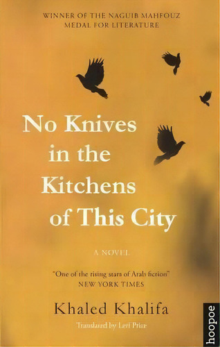 No Knives In The Kitchens Of This City : A Novel, De Khaled Khalifa. Editorial The American University In Cairo Press, Tapa Blanda En Inglés