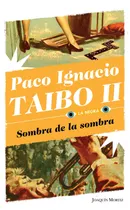 Comprar Sombra de la sombra, de Taibo Ii, Paco Ignacio. La Negra Editorial Joaquín Mortiz México, tapa blanda en español, 2020