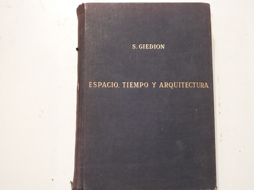Espacio, Tiempo Y Arquitectura 2da. Ed Giedion - L480