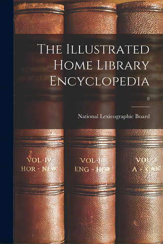 The Illustrated Home Library Encyclopedia; 8, De National Lexicographic Board. Editorial Hassell Street Pr, Tapa Blanda En Inglés