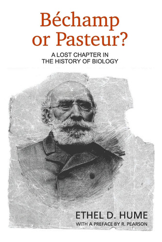 Libro Bechamp Or Pasteur?: A Lost Chapter In The History Of
