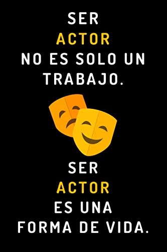 Ser Actor No Es Solo Un Trabajo Ser Actor Es Una Forma De Vi