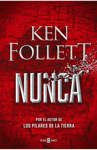 Nunca, de Follett, Ken. Editorial Plaza & Janes, tapa blanda en español, 2021