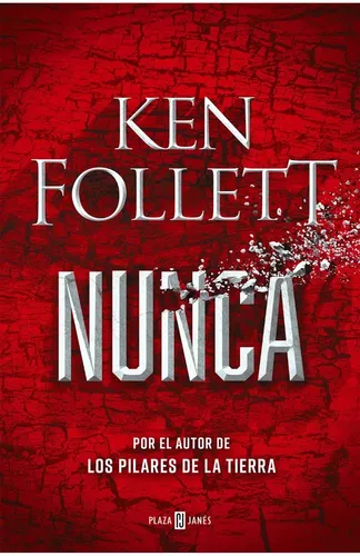 Nunca, de Follett, Ken. Editorial Plaza & Janes, tapa blanda en español,  2021