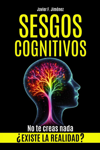 Libro: Sesgos Cognitivos: ¿existe La Realidad? No Te Creas N