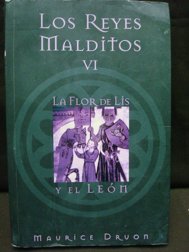 Maurice Druon, Los Reyes Malditos: La Flor De Lis Y El León.