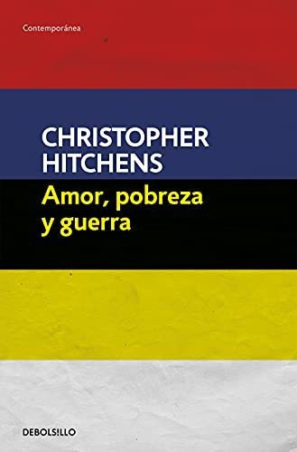 Amor Pobreza Y Guerra - Hitchens Christopher