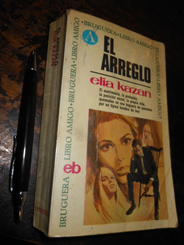 El Arreglo Elia Kazán Ed. Bruguera 670 Pags