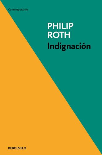 Indignación, de Roth, Philip. Serie Contemporánea Editorial Debolsillo, tapa blanda en español, 2010