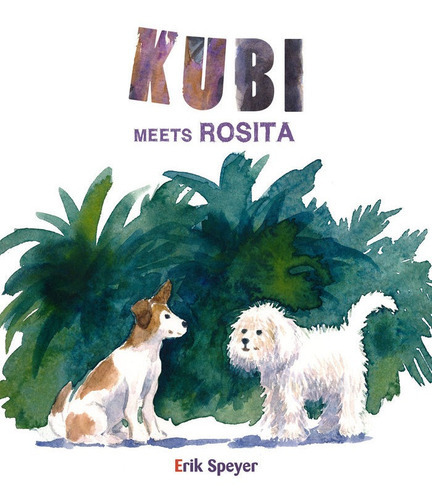 Kubi Meets Rosita, de Speyer, Erik. Editorial CUENTO DE LUZ, tapa dura en inglés