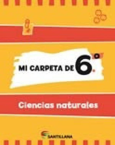 Libro - Mi Carpeta De 6 Ciencias Naturales Santillana (nove