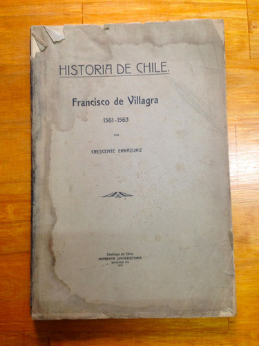Historia De Chile Francisco De Villagra Crescente Errrázuriz