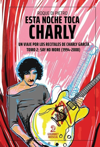 Libro Esta Noche Toca Charly. Un Viaje Por Los Recitales De