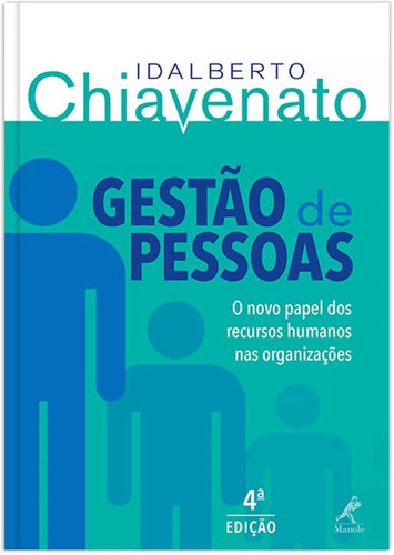 Gestão de pessoas: O novo papel dos recursos humanos nas organizações, de Chiavenato, Idalberto. Editora Manole LTDA, capa mole em português, 2014