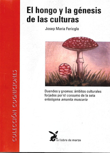 El Hongo  Y La Genesis De Las Culturas (jose Maria Fericgla)