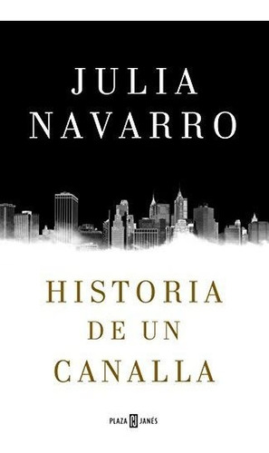 Historia De Un Canalla (julia Navarro)