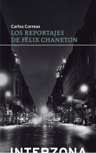 Los Reportajes De Félix Chaneton, Carlos Correas, Interzona