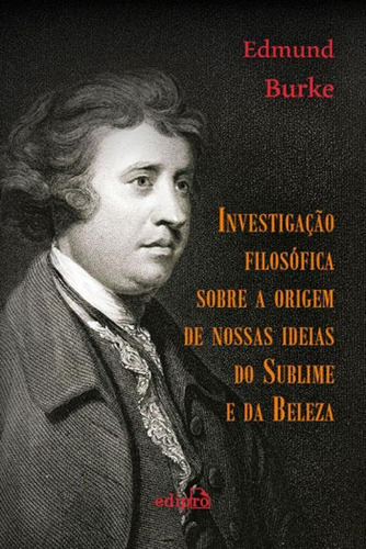 Investigação Filosófica Sobre A Origem De Nossas Ideias D, De Burke, Edmund. Editora Edipro, Capa Mole, Edição 1ª Edição - 2016 Em Português