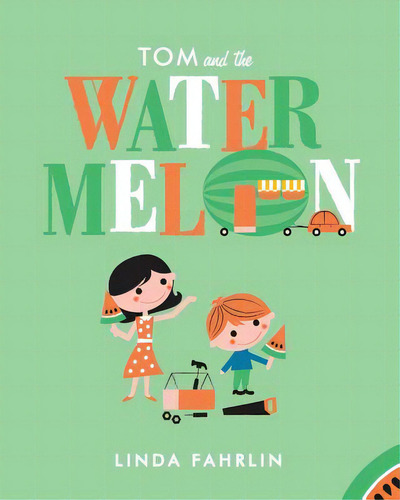 Tom And The Watermelon, De Fahrlin, Linda. Editorial Createspace, Tapa Blanda En Inglés